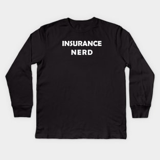 insurance nerd quote Kids Long Sleeve T-Shirt